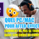 quel PC/MAC pour after-effects